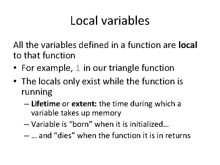Local variables All the variables defined in a function are local to that function