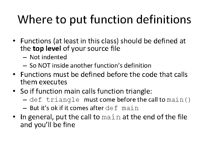Where to put function definitions • Functions (at least in this class) should be