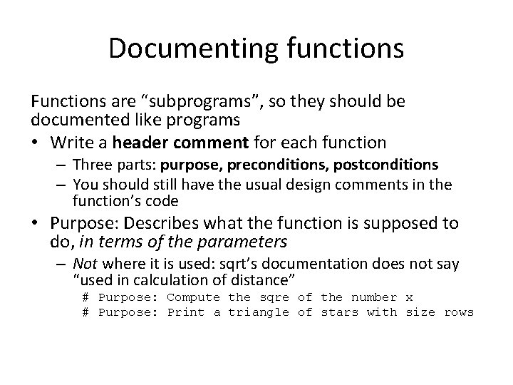 Documenting functions Functions are “subprograms”, so they should be documented like programs • Write
