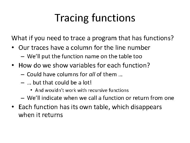 Tracing functions What if you need to trace a program that has functions? •