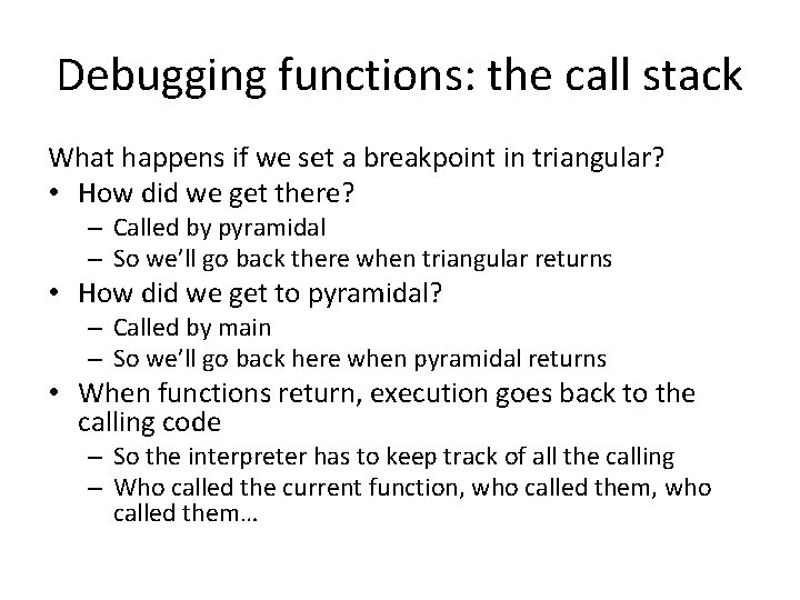 Debugging functions: the call stack What happens if we set a breakpoint in triangular?