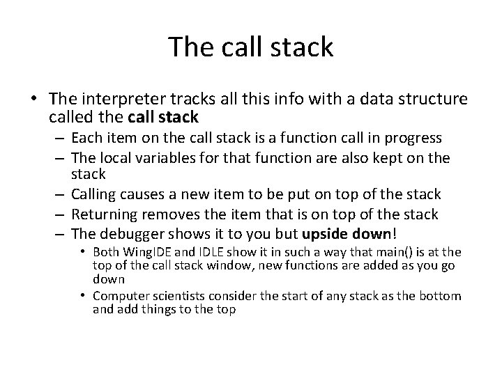 The call stack • The interpreter tracks all this info with a data structure