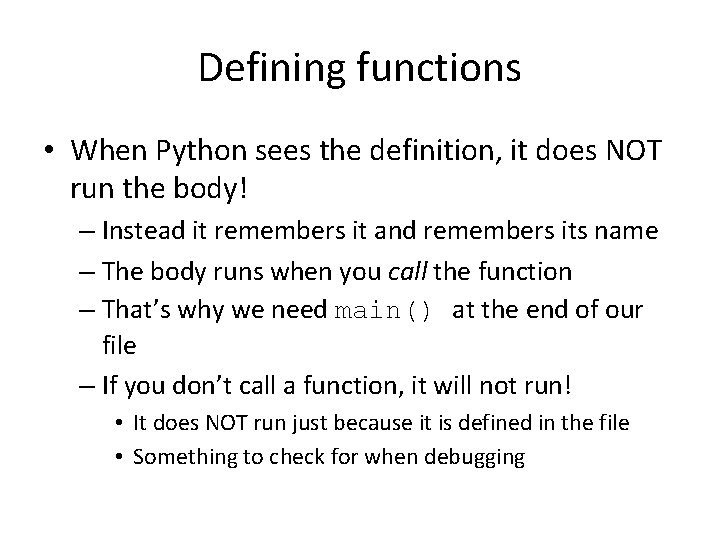 Defining functions • When Python sees the definition, it does NOT run the body!