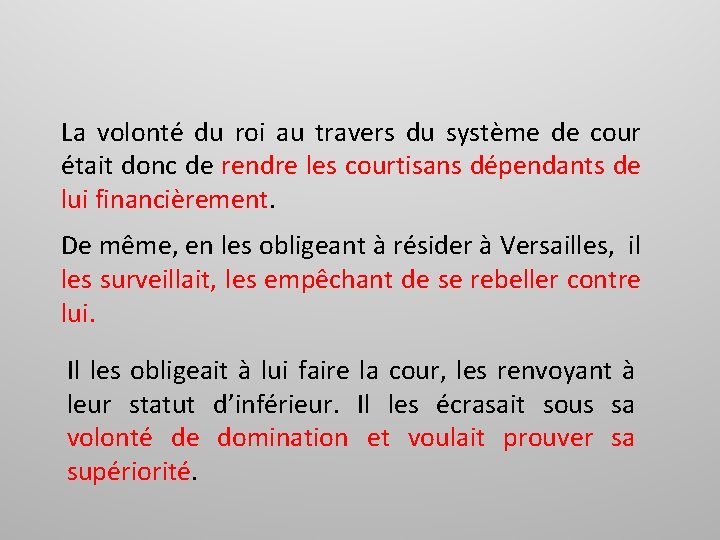 La volonté du roi au travers du système de cour était donc de rendre