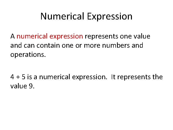 Numerical Expression A numerical expression represents one value and can contain one or more