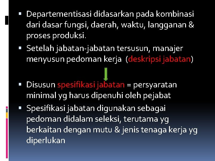  Departementisasi didasarkan pada kombinasi dari dasar fungsi, daerah, waktu, langganan & proses produksi.