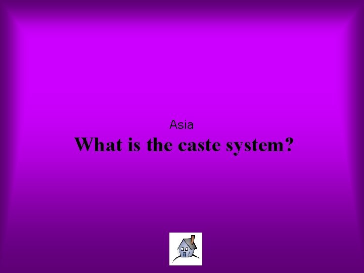 Asia What is the caste system? 