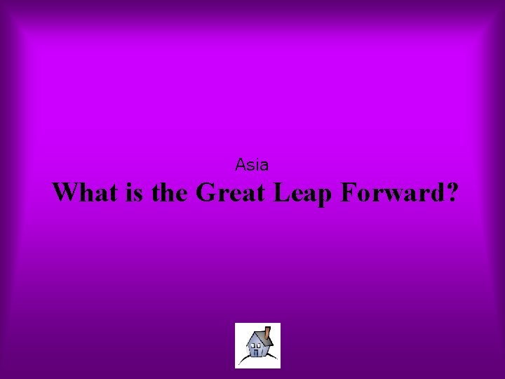 Asia What is the Great Leap Forward? 