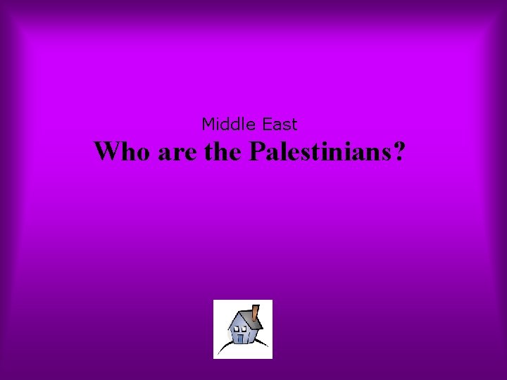 Middle East Who are the Palestinians? 