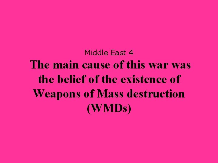 Middle East 4 The main cause of this war was the belief of the