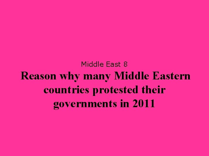 Middle East 8 Reason why many Middle Eastern countries protested their governments in 2011
