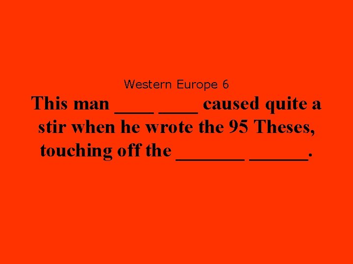 Western Europe 6 This man ____ caused quite a stir when he wrote the