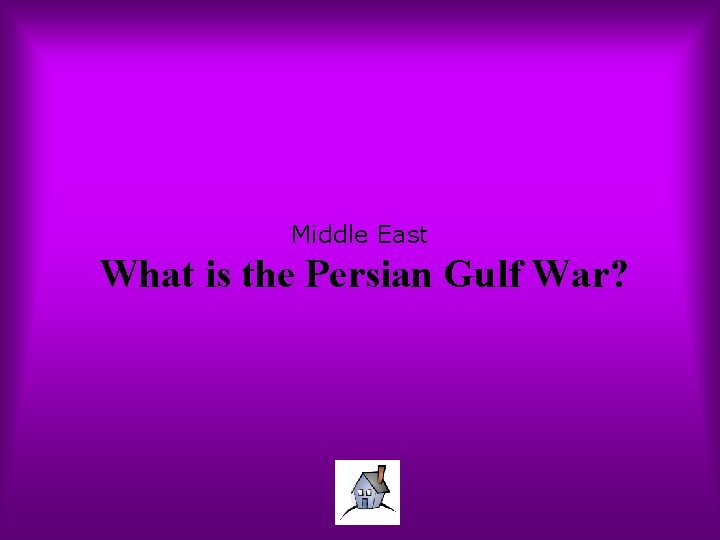 Middle East What is the Persian Gulf War? 