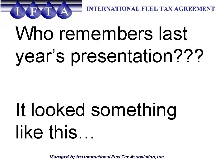 Who remembers last year’s presentation? ? ? It looked something like this… Managed by