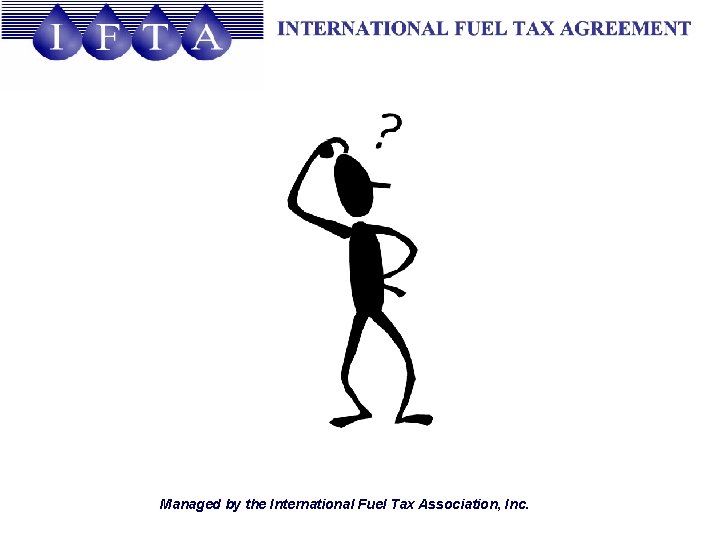 Managed by the International Fuel Tax Association, Inc. 