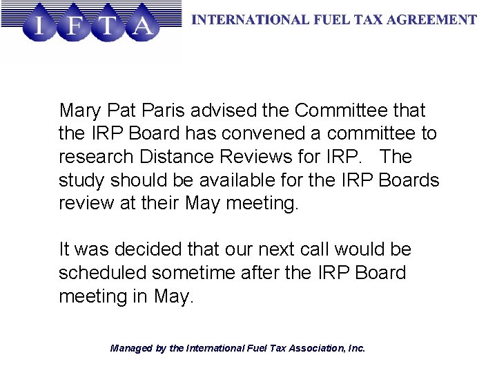 Mary Pat Paris advised the Committee that the IRP Board has convened a committee