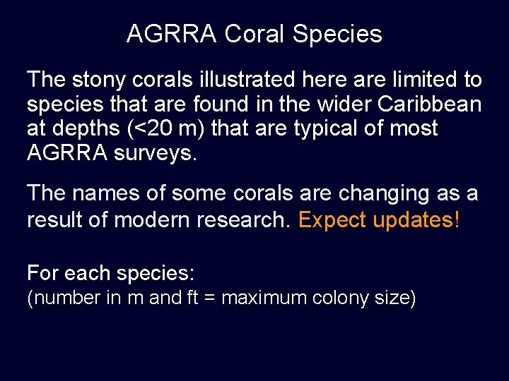 AGRRA Coral Species The stony corals illustrated here are limited to species that are