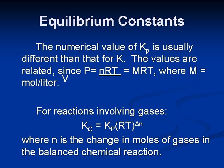 Equilibrium Constants The numerical value of Kp is usually different than that for K.