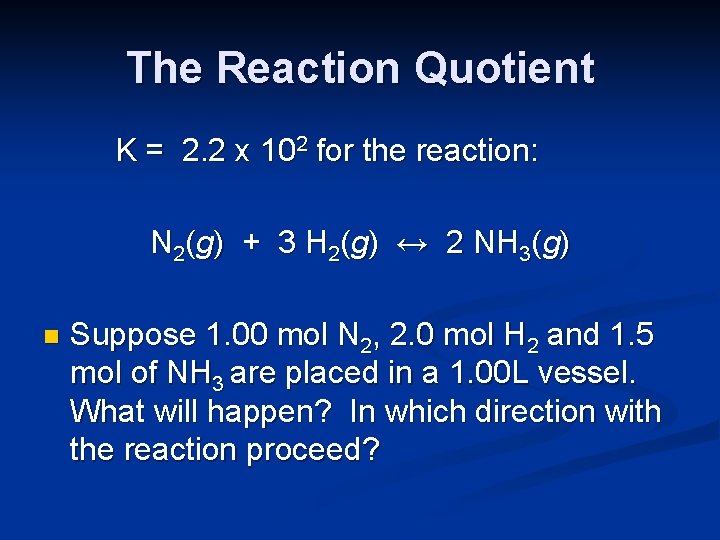 The Reaction Quotient K = 2. 2 x 102 for the reaction: N 2(g)