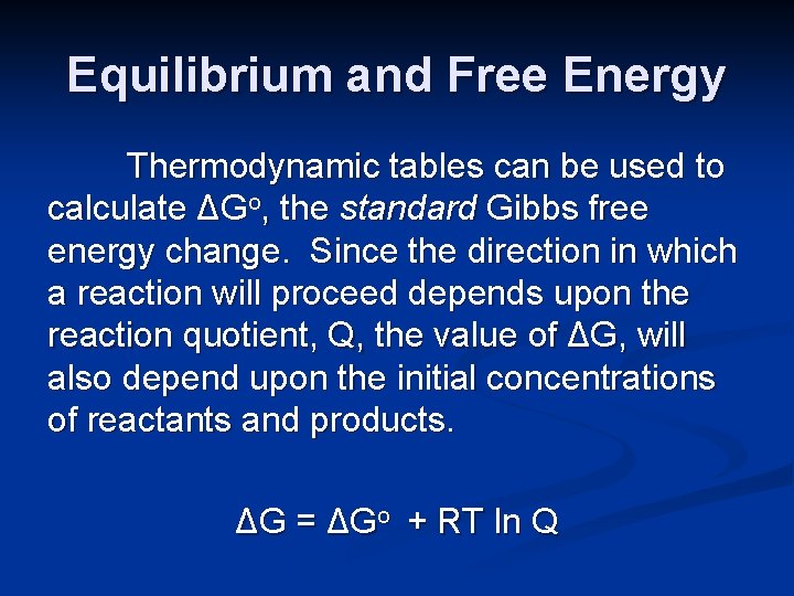 Equilibrium and Free Energy Thermodynamic tables can be used to calculate ΔGo, the standard