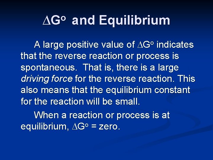 ∆Go and Equilibrium A large positive value of ∆Go indicates that the reverse reaction