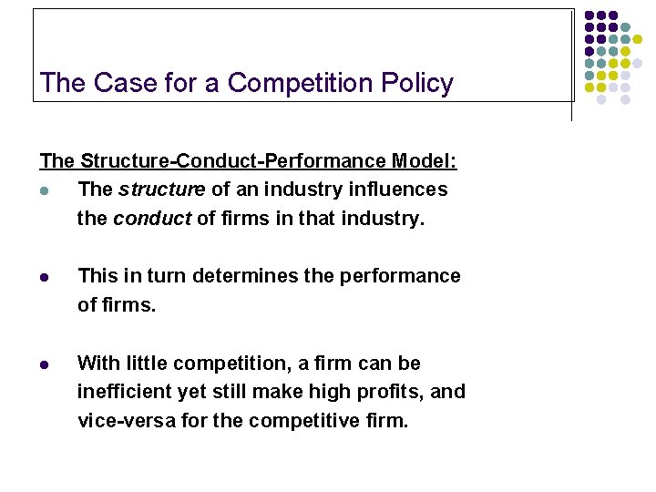 The Case for a Competition Policy The Structure-Conduct-Performance Model: l The structure of an