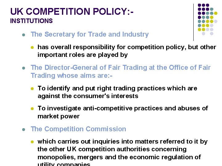 UK COMPETITION POLICY: INSTITUTIONS l The Secretary for Trade and Industry l l l