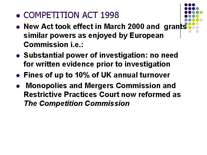 l l l COMPETITION ACT 1998 New Act took effect in March 2000 and