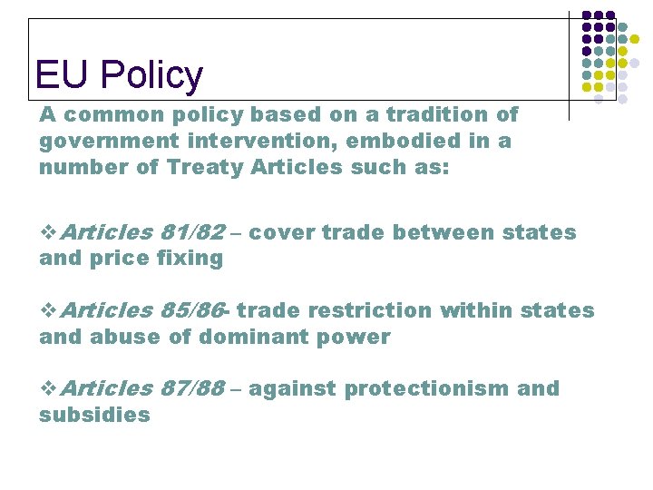 EU Policy A common policy based on a tradition of government intervention, embodied in