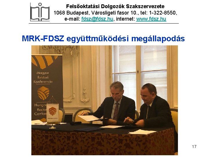 Felsőoktatási Dolgozók Szakszervezete 1068 Budapest, Városligeti fasor 10. , tel: 1 -322 -8550, e-mail: