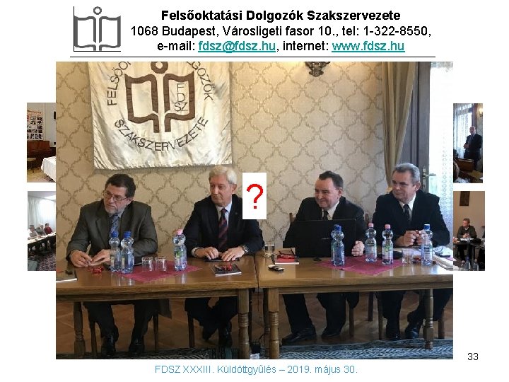 Felsőoktatási Dolgozók Szakszervezete 1068 Budapest, Városligeti fasor 10. , tel: 1 -322 -8550, e-mail: