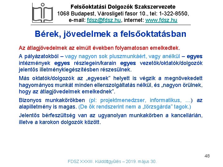 Felsőoktatási Dolgozók Szakszervezete 1068 Budapest, Városligeti fasor 10. , tel: 1 -322 -8550, e-mail: