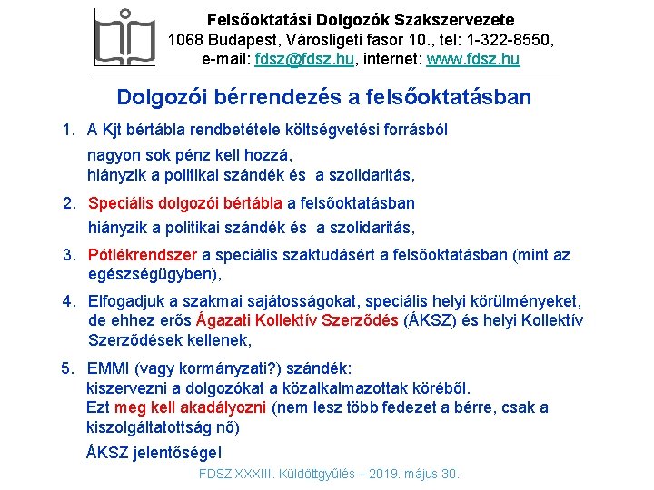 Felsőoktatási Dolgozók Szakszervezete DIA CÍMSOR 1068 Budapest, Városligeti fasor 10. , tel: 1 -322