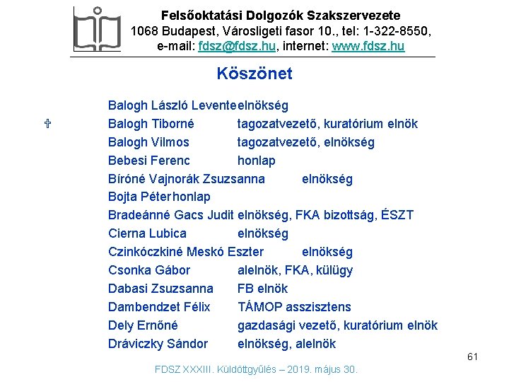 Felsőoktatási Dolgozók Szakszervezete 1068 Budapest, Városligeti fasor 10. , tel: 1 -322 -8550, e-mail: