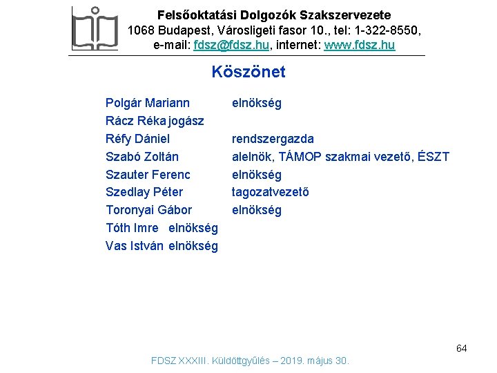 Felsőoktatási Dolgozók Szakszervezete 1068 Budapest, Városligeti fasor 10. , tel: 1 -322 -8550, e-mail: