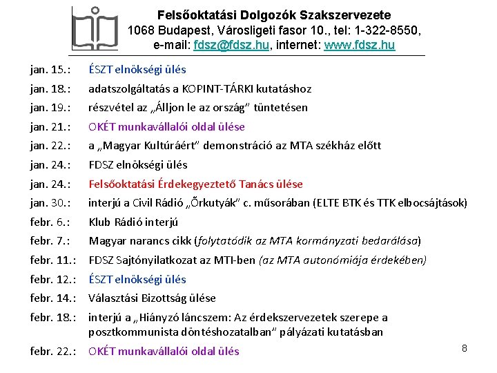 Felsőoktatási Dolgozók Szakszervezete 1068 Budapest, Városligeti fasor 10. , tel: 1 -322 -8550, e-mail: