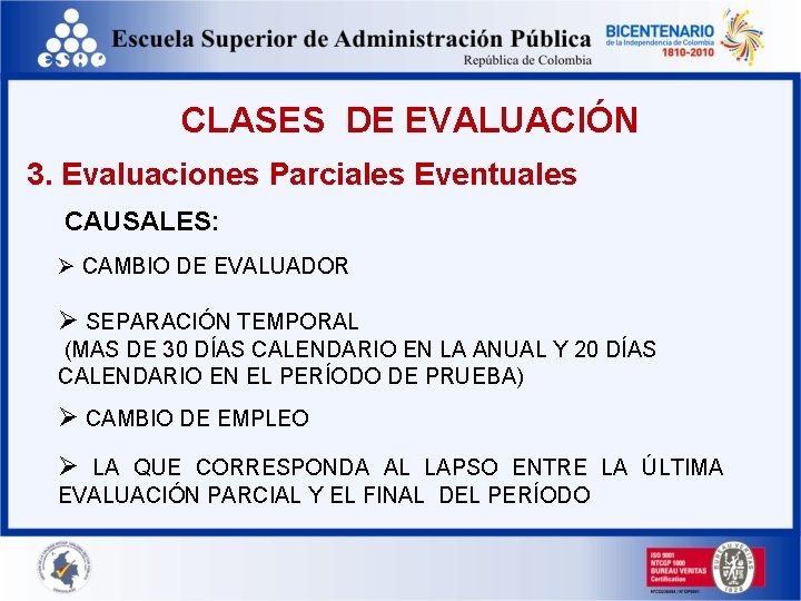 CLASES DE EVALUACIÓN 3. Evaluaciones Parciales Eventuales CAUSALES: Ø CAMBIO DE EVALUADOR Ø SEPARACIÓN