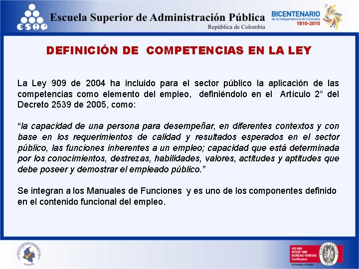 DEFINICIÓN DE COMPETENCIAS EN LA LEY La Ley 909 de 2004 ha incluido para