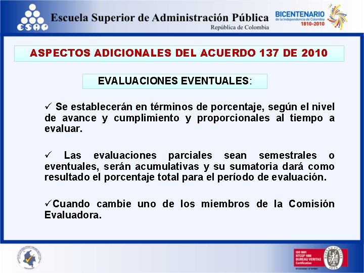 ASPECTOS ADICIONALES DEL ACUERDO 137 DE 2010 EVALUACIONES EVENTUALES: ü Se establecerán en términos