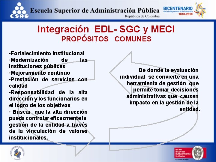 Integración EDL- SGC y MECI PROPÓSITOS COMUNES • Fortalecimiento institucional • Modernización de las