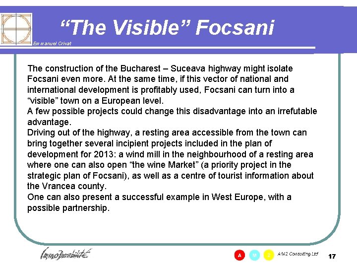 “The Visible” Focsani Emmanuel Crivat The construction of the Bucharest – Suceava highway might