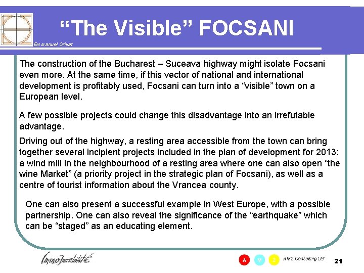 “The Visible” FOCSANI Emmanuel Crivat The construction of the Bucharest – Suceava highway might