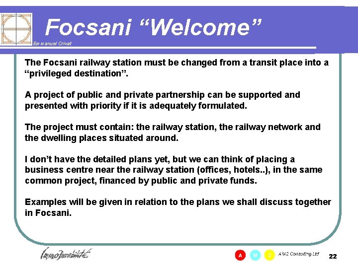 Focsani “Welcome” Emmanuel Crivat The Focsani railway station must be changed from a transit