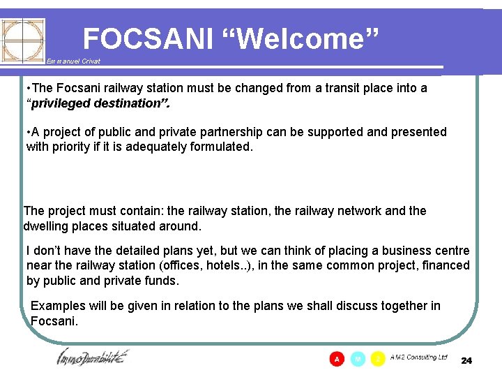 FOCSANI “Welcome” Emmanuel Crivat • The Focsani railway station must be changed from a