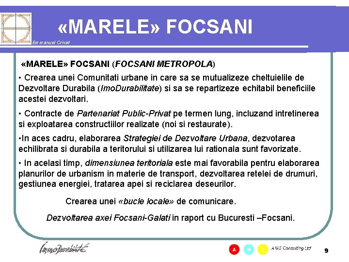  «MARELE» FOCSANI Emmanuel Crivat «MARELE» FOCSANI (FOCSANI METROPOLA) • Crearea unei Comunitati urbane