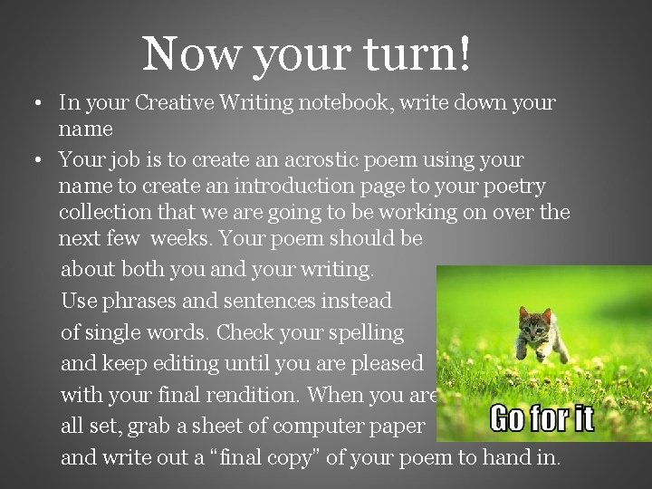 Now your turn! • In your Creative Writing notebook, write down your name •