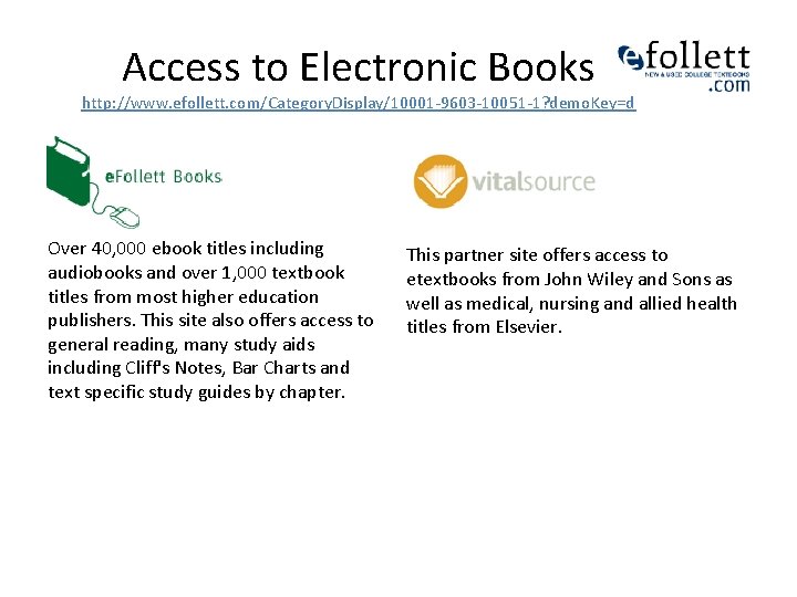 Access to Electronic Books http: //www. efollett. com/Category. Display/10001 -9603 -10051 -1? demo. Key=d
