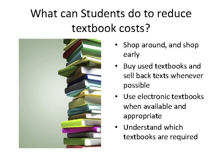 What can Students do to reduce textbook costs? • Shop around, and shop early