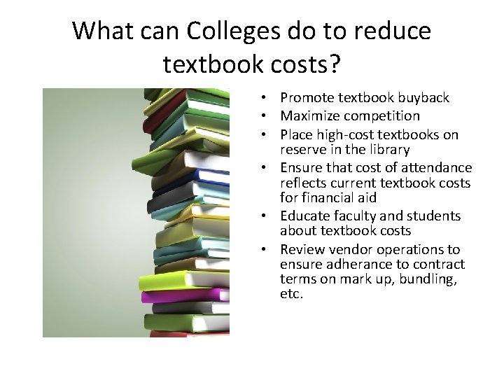 What can Colleges do to reduce textbook costs? • Promote textbook buyback • Maximize