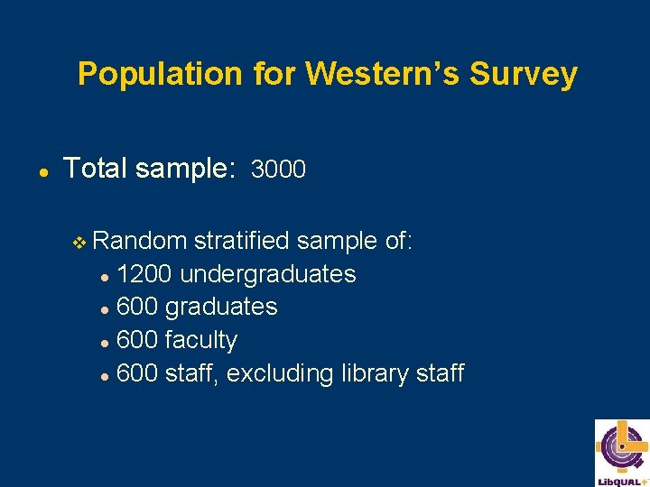 Population for Western’s Survey l Total sample: 3000 v Random stratified sample of: l